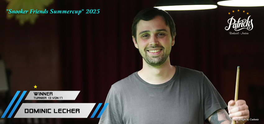 13. „Snooker Friends Summercup“ 2025 – Sensationeller Debüt-Sieg von Lecher Dominic 13. „Snooker Friends Summercup“ 2025 – Sensationeller Debüt-Sieg von Lecher Dominic